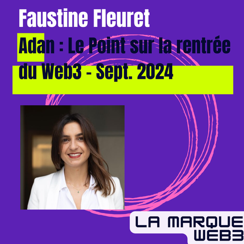 Un état du Web3 du marché Crypto en Septembre 2024 - La rentrée de l'Adan, avec Faustine Fleuret.